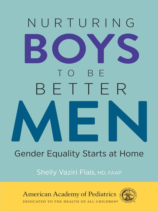 Title details for Nurturing Boys to Be Better Men by Shelly Vaziri Flais, MD - Available